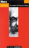 Marx : Aux origines de la pensée critique