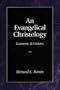 An Evangelical Christology: Ecumenic and Historic