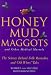 Books : Honey, Mud, Maggots and Other Medical Marvels: Science Behind Folk Remedies and Old Wives' Tales