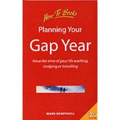 Planning Your Gap Year: How to Have the Time of Your Life Working, Studying or Travelling