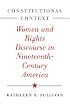 Constitutional Context: Women and Rights Discourse in Nineteenth-Century America (The Johns Hopkins Series in Constitutional Thought)