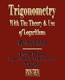 Trigonometry With The Theory And Use Of Logarithms