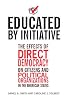 Educated by Initiative: The Effects of Direct Democracy on Citizens and Political Organizations in the American States