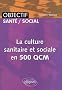 Culture sanitaire & sociale en 500 Qcm IFSI-AS/AP