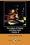 The Letters of Charles and Mary Lamb - Volume III (Dodo Press)