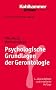 Grundriss Gerontologie: Psychologische Grundlagen der Gerontologie: Bd 3