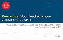 Everything You Need to Know About the L.A.R.E: Strategies for Approaching the Landscape Architect Registration Exam and Mastering Sections C and E