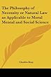 The Philosophy of Necessity or Natural Law As Applicable to Moral Mental And Social Science