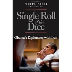 A Single Roll of the Dice: Obama's Diplomacy with Iran