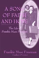 A Song of Faith and Hope: The Life of Frankie Muse Freeman