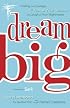 Dream Big: Finding the Courage to Follow Your Dreams and Laugh at Your Nightmares