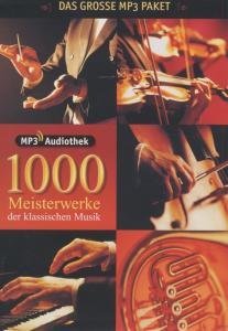 1.000 Meisterwerke der klassischen Musik (Das gro�e mp3-Paket)