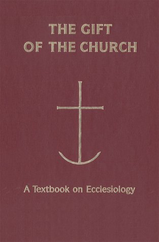The Gift of the Church: A Textbook Ecclesiology in Honor of Patrick Granfield - O.S.B. (Theology) Image The Gift of the Church: A Textbook Ecclesiology in Honor of Patrick Granfield - O.S.B. (Theology)
