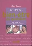 Les cl�s du bien-�tre au quotidien : Pour �tre au top dans sa t�te et dans son corps