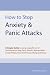 How to Stop Anxiety & Panic Attacks: A Simple Guide to using a specific set of Techniques to Stop Panic Attacks, Agoraphobia, Social Phobia, Fear of Driving or Flying and Stress