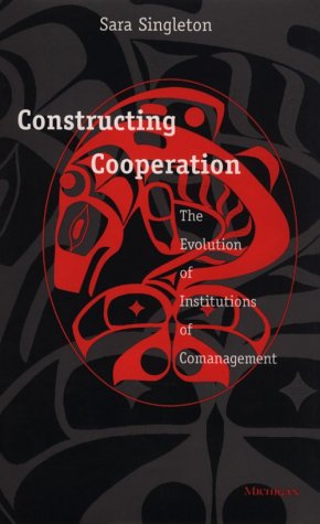 Constructing Cooperation: The Evolution of Institutions of Comanagement