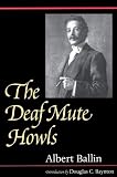 The Deaf Mute Howls (Gallaudet Classics in Deaf Studies Series, Vol. 1)