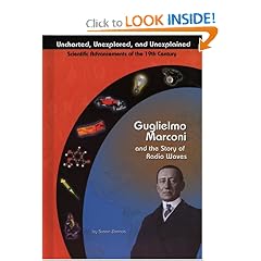 Guglielmo Marconi and Radio Waves (Uncharted, Unexplored, and Unexplained)