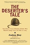 The Deserters Tale: The Story of an Ordinary Soldier Who Walked Away from the War in Iraq