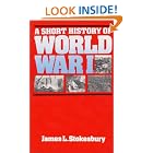 A Short History of World War I by  James L. Stokesbury