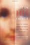 Not in His Image: Gnostic Vision, Sacred Ecology, and the Future of Belief
