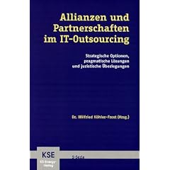 Allianzen und Partnerschaften im IT-Outsourcing - Strategische Optionen, pragmatische L�sungen und juristische �berlegungen