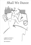 Shall We Dance: A Beginner's Guide to Ballroom Dancing