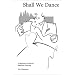 Shall We Dance: A Beginner's Guide to Ballroom Dancing