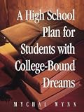 A High School Plan for Students With College-Bound Dreams,
Mychal Wynn