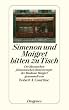 Simenon und Maigret bitten zu Tisch: Die klassischen franz�sischen Bistrorezepte der Madame Maigret