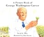 A Picture Book of George Washington Carver (Picture Book Biography)