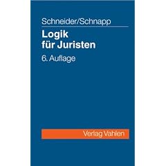 Logik f�r Juristen: Die Grundlagen der Denklehre und der Rechtsanwendung