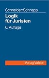 Logik f�r Juristen: Die Grundlagen der Denklehre und der Rechtsanwendung