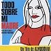 Todo Sobre Mi Madre