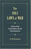 The 1863 Laws Of War: Articles of War, General Orders 100, General Orders 49 and Extracts of Revised Army Regulations of 1861 (Military Classics (Stackpole Hardcover))