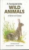 A handguide to the wild animals of Britain and Europe