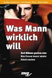 Was Mann wirklich will - Drei M&auml;nner packen aus: Was Frauen immer wieder falsch machen - Bradley Gerstman, Christopher Pizzo, Rich Seldes