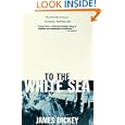 To the White Sea (Delta World War II Library) by James Dickey