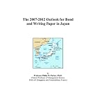 The 2007-2012 Outlook for Bond and Writing Paper in Japan by  Philip M. Parker