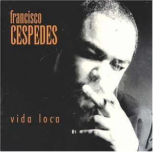 Francisco Cespedes - Vida Loca - Zortam Music