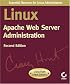 Linux Apache Web Server Administration, Second Edition (Craig Hunt Linux Library)