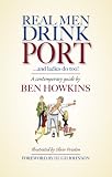 Real Men Drink Port...and Ladies Do Too!: A Contemporary Guide