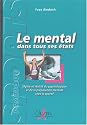 Le mental dans tous ses états : Mythe et réalité du psychologique et de la préparation mentale chez le sportif