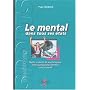 Le mental dans tous ses �tats : Mythe et r�alit� du psychologique et de la pr�paration mentale chez le sportif
