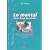 Le mental dans tous ses �tats : Mythe et r�alit� du psychologique et de la pr�paration mentale chez le sportif
