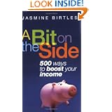 A Bit on the Side: 500 Ways to Boost Your Income'