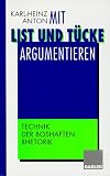 Produkt-Bild: Mit List und T&uuml;cke argumentieren: Technik der boshaften Rhetorik