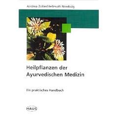 Heilpflanzen der Ayurvedischen Medizin. Wirkung, Indikation und Anwendung