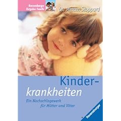 Das gro�e Buch der Kinderkrankheiten. Ein Nachschlagewerk f�r M�tter und V�ter