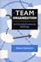 Team Organization: An Enduring Competitive Advantage
